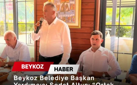 Beykoz Belediye Başkan Yardımcısı Sedat Altun: “Ortak Akıl ve İş Birliği Anlayışıyla Hareket Ediyoruz”