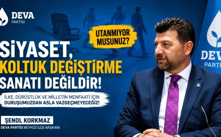 DEVA Partisi Beykoz İlçe Başkanı Şenol Korkmaz: “Siyaset, koltuk değiştirme sanatı değildir”