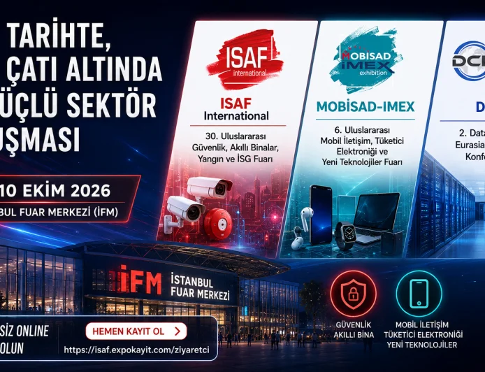 İstanbul’da üç güçlü sektör aynı çatı altında buluşacak: ISAF International, MOBİSAD-IMEX ve DCE 7 Ekim’de kapılarını açacak