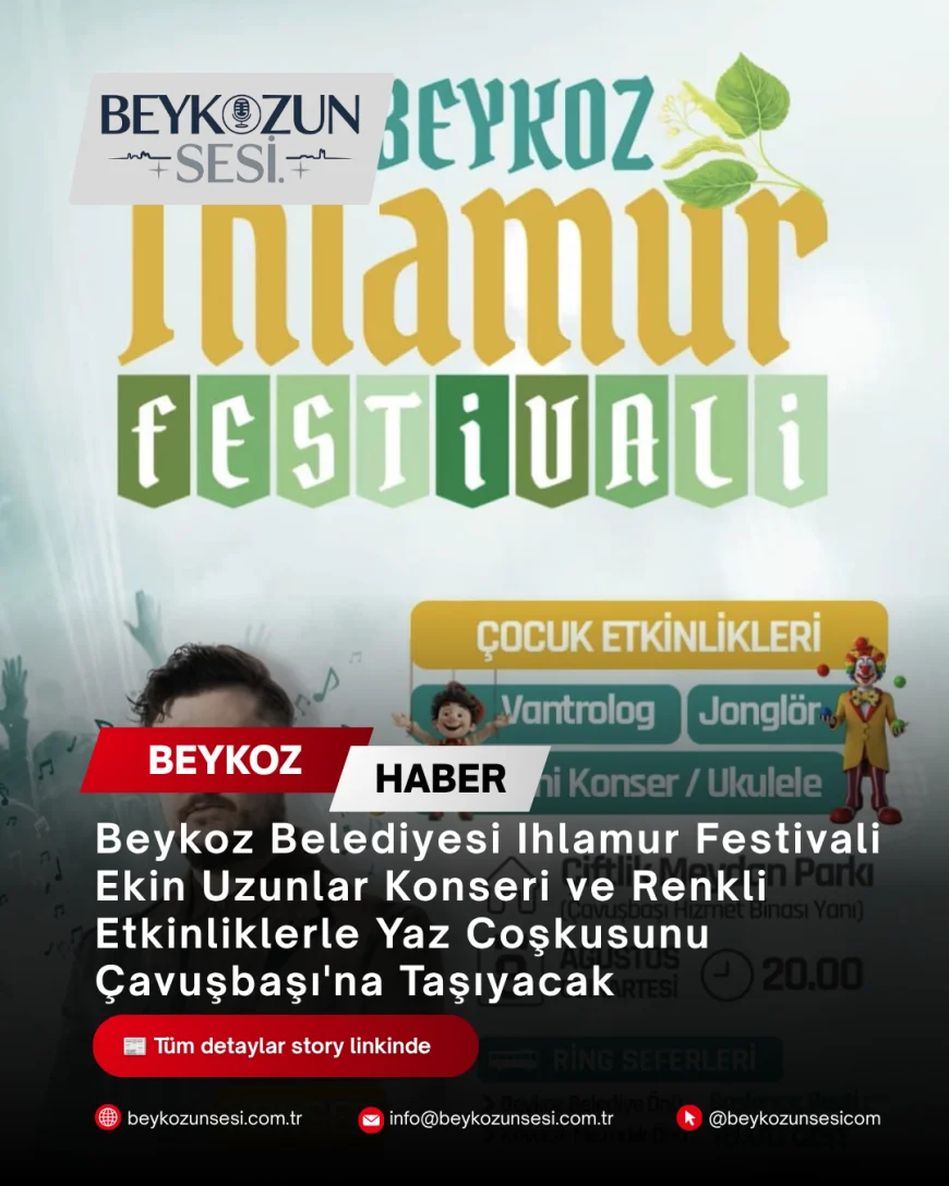 Beykoz Belediyesi Ihlamur Festivali Ekin Uzunlar Konseri ve Renkli Etkinliklerle Yaz Coşkusunu Çavuşbaşı'na Taşıyacak