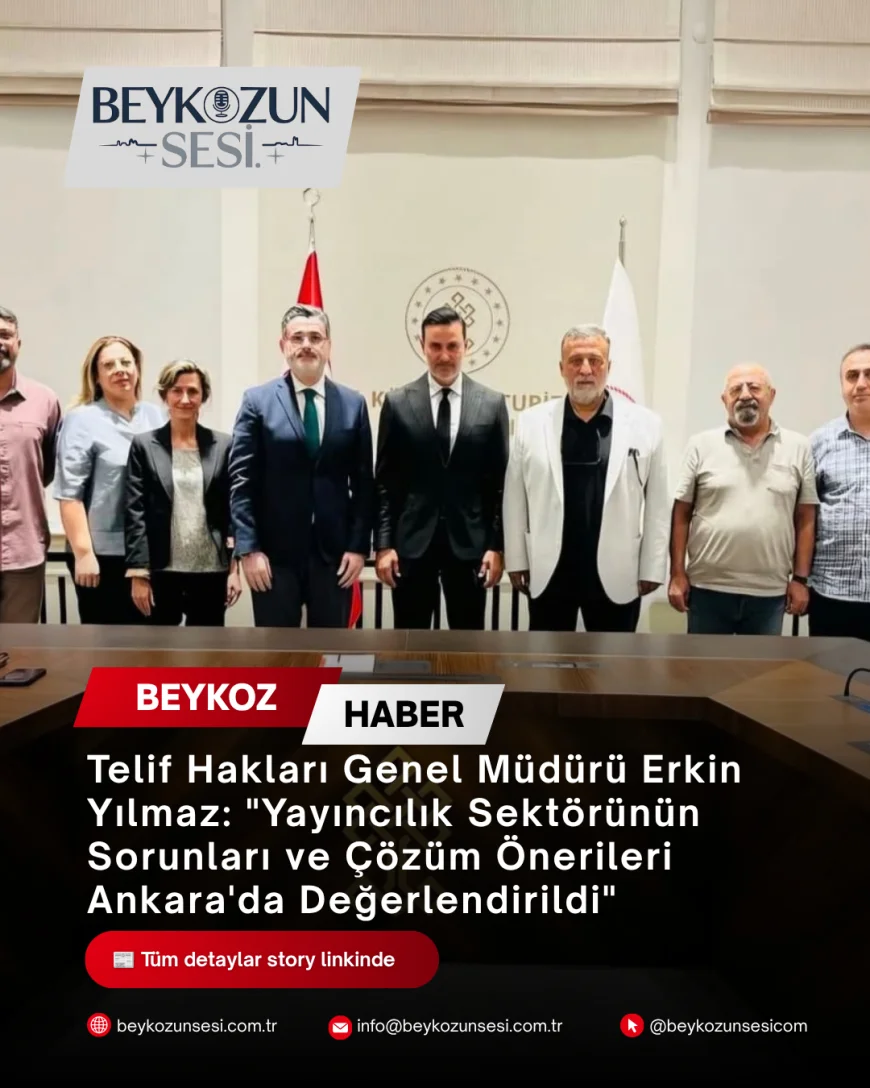 Telif Hakları Genel Müdürü Erkin Yılmaz: "Yayıncılık Sektörünün Sorunları ve Çözüm Önerileri Ankara'da Değerlendirildi"