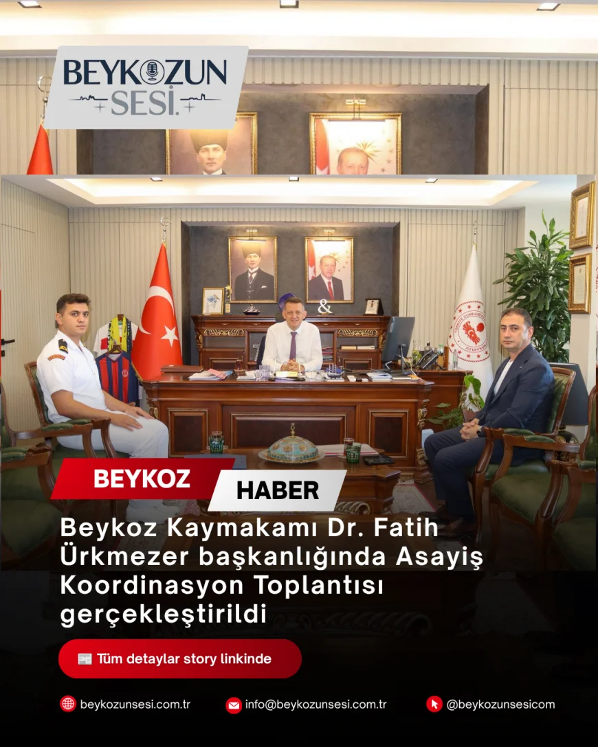 Beykoz Kaymakamı Dr. Fatih Ürkmezer başkanlığında Asayiş Koordinasyon Toplantısı gerçekleştirildi