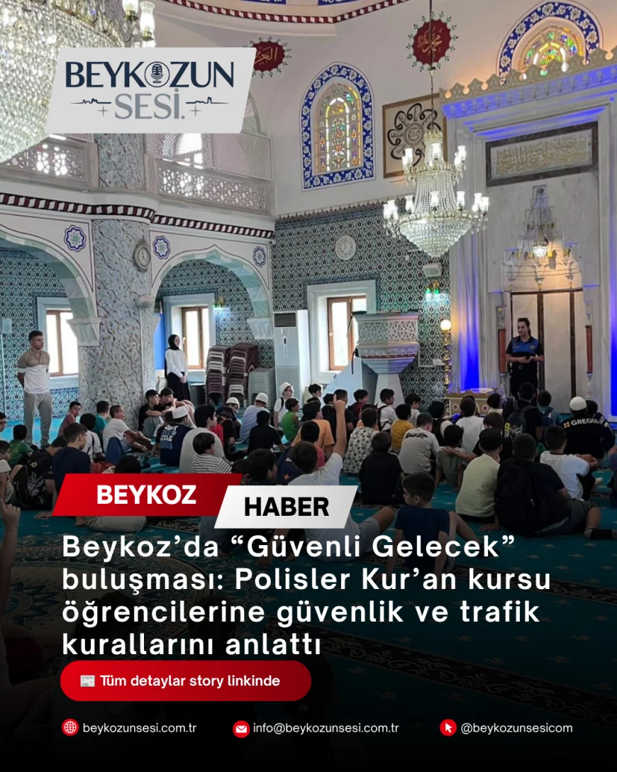 Beykoz’da “Güvenli Gelecek” buluşması: Polisler Kur’an kursu öğrencilerine güvenlik ve trafik kurallarını anlattı