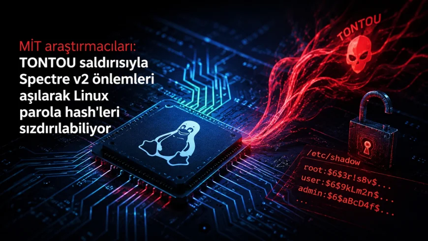 MIT araştırmacıları: “TONTOU saldırısıyla Spectre v2 önlemleri aşılarak Linux parola hash'leri sızdırılabiliyor”