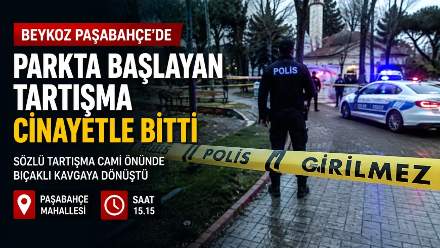 Beykoz Paşabahçe’de Parkta Başlayan Tartışma Cinayetle Bitti: Şüpheli Olay Yerinin Yakınında Yakalandı