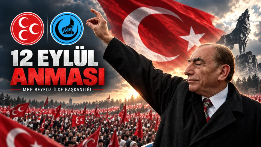 MHP Beykoz İlçe Başkanlığı: “12 Eylüller tüketemedi bizi, hiçbir kavga yıkamadı bizi”