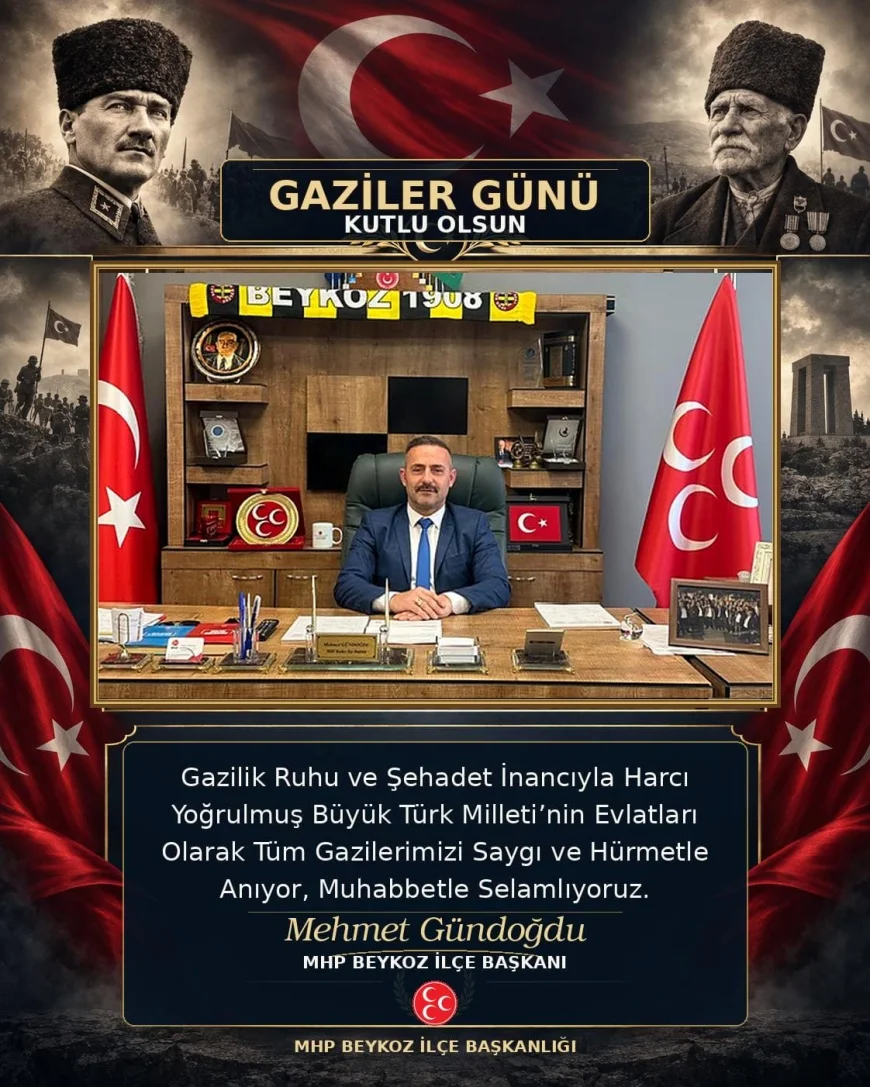 MHP Beykoz İlçe Başkanı Mehmet Gündoğdu’dan Gaziler Günü ve Ahilik Haftası mesajı