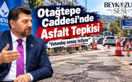 DEVA Partisi Beykoz İlçe Başkanı Şenol Korkmaz: “Otağtepe Caddesi ne zaman asfaltlanacak?”
