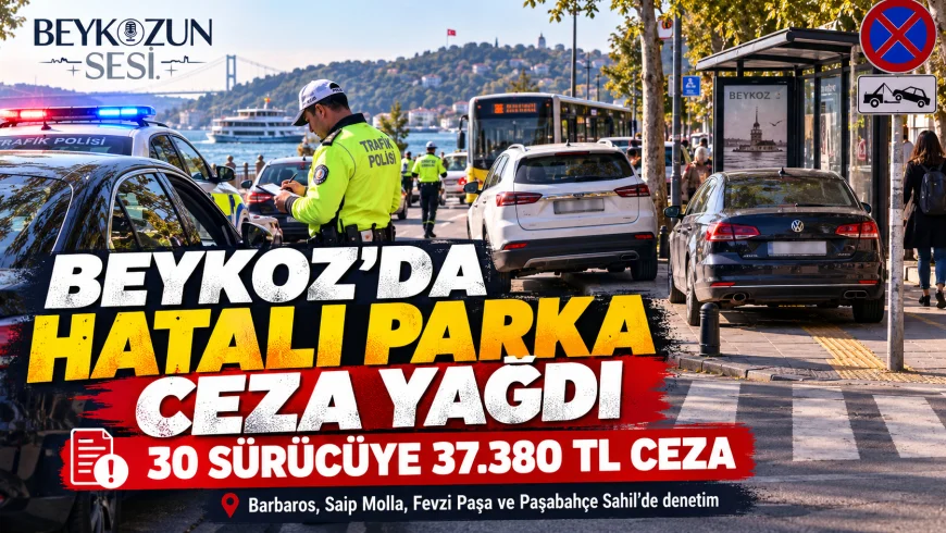 Beykoz’da hatalı park denetiminde 30 sürücüye 37 bin 380 lira ceza uygulandı