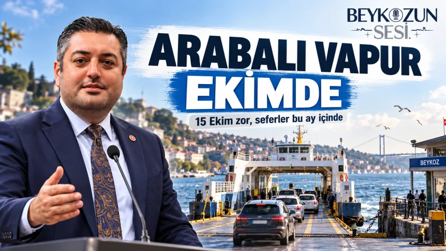 Beykoz Belediyesi ve İBB Meclis Üyesi Burak Korkmaz: “Feribotumuz mutlaka ekim ayı içerisinde başlayacak”