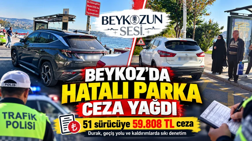Beykoz İlçe Emniyet Müdürlüğünden Hatalı Park Denetimi: 51 Sürücüye 59 Bin 808 TL Ceza