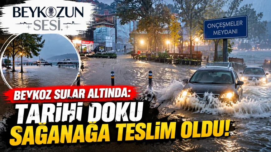 İstanbul Beykoz’da Şiddetli Sağanak Hayatı Olumsuz Etkiledi: Tarihi Onçeşmeler Meydanı Sular Altında Kaldı